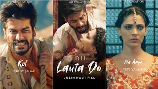 Dil Lauta Do Full Screen WhatsApp Status | Jubin Nautiyal | Payal Dev | Dil Lauta Do Song Status