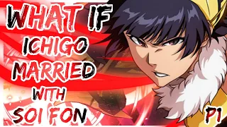 What If Ichigo Married With Soi Fon | PART 1 |