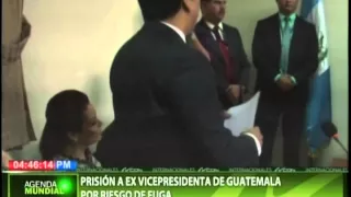 Prisión a ex vicepresidenta de Guatemala por riesgo de fuga