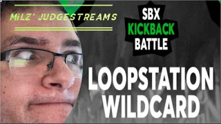 Part 2 SBX 2021 Kickback loop Milz judgestream!  (same 11 entries as part 1)