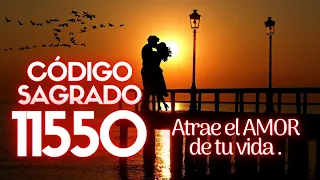 CÓDIGO SAGRADO 11550 💑 Atrae el AMOR de tu Vida 💑 Activa el PODER mágico del AMOR ❤️ Agesta