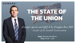 The State of the Union: A major policy speech by Douglas Ross MP