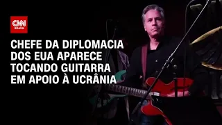 Chefe da diplomacia dos EUA aparece tocando guitarra em apoio à Ucrânia | CNN NOVO DIA