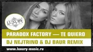 Paradox Factory - Te Quiero (DJ Nejtrino & DJ Baur Remix)