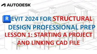 REVIT 2024 FOR STRUCTURAL DESIGN: CREATING NEW PROJECT BY LINKING CAD FILE