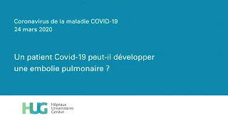 Un patient Covid-19 peut-il développer une embolie pulmonaire ?