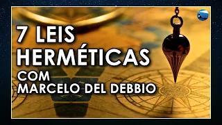 Como usar os 7 princípios herméticos? Com Marcelo Del Debbio