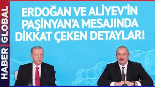 Erdoğan ve Aliyev'in Paşinyan'a Mesajında Dikkat Çeken Detay!