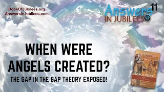 When Were the Angels Created? Answers In Jubilees: Part 11