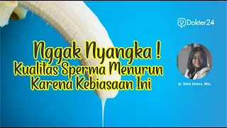 Dokter 24 - Nggak Nyangka! Kualitas Sperma Menurun Karena Kebiasaan Ini