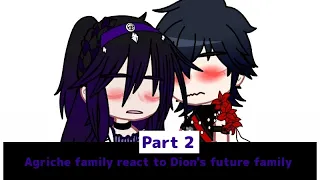 •Agriche family react to Dion's future family•[2/3]•[My AU].