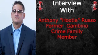 Interview with Anthony Hootie Russo Former Gambino Crime Family Member