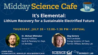 Midday Science Cafe - It's Elemental: Lithium Recovery for a Sustainable Electrified Future