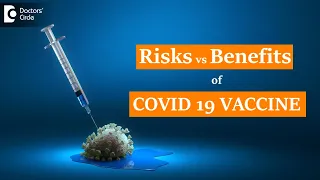 Covid 19 Vaccine side effects | Risks vs benefit | Advantage - Dr. Rajasekhar M R| Doctors' Circle