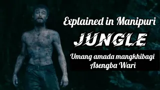 JUNGLE || Explained in Manipuri || Survival Story || True Story Of a Traveler || Manipuri Movie