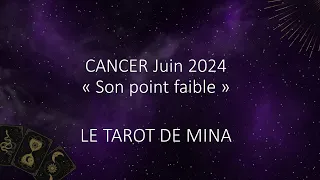 CANCER ♋️ Juin 2024. « SON point faible ». Le tarot de Mina