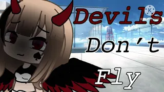 Devil’s don’t fly (glmv)