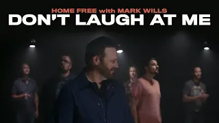 Home Free - Don't Laugh At Me (featuring Mark Wills)