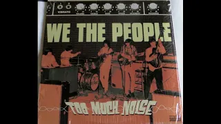 We The People - Too Much Noise 1966 (Full Vinyl 2008)