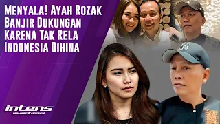 Ayah Rozak Banjir Dukungan Karena Tidak Rela Indonesia Dihina | Intens Investigasi | Eps 3795