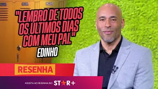 "LEMBRO DE TODOS OS ÚLTIMOS DIAS COM MEU PAI" | Edinho no Resenha ESPN