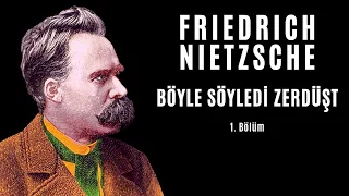 Friedrich Nietzsche - Böyle Söyledi Zerdüşt (1/4) - Sesli Kitap Dinle