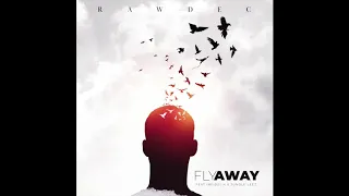 RAWDEC Feat. INFIDELIX & JUNGLE LEEZ - Fly Away (Prod. By Tunna Beatz)