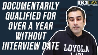 Documentarily Qualified For Over a Year Without Interview Date