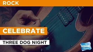 Celebrate in the Style of "Three Dog Night" karaoke video with lyrics (no lead vocal)