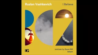 Ruslan Vashkevich - I Believe (Original Mix)