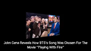 John Cena Reveals How BTS’s Song Was Chosen For The Movie “Playing With Fire”