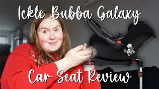 Ickle Bubba Galaxy Car Seat | First Impressions & Testing