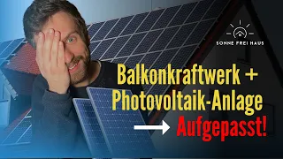 Vorsicht Balkonkrafwerk in bestehende Photovoltaikanlage integrieren - Hierauf unbedingt achten!
