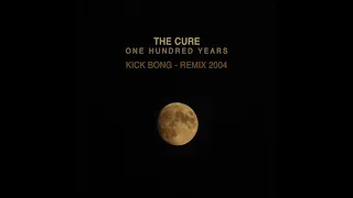 The Cure - One Hundred Years (Kick Bong Remix 2004)