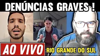 🚨AO VIVO: VÁRIAS DENUNCIAS GRAVÍSSIMAS lá do Rio Grande do Sul !