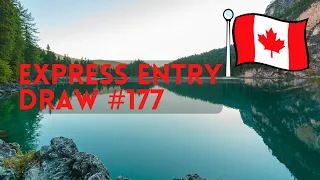 Express Entry Draw #177 | Canada Immigration | Ticket To Canada