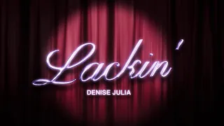 Denise Julia - Lackin' (Official Lyric Video)