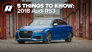 2018 Audi RS3: 5 Things to know about this straight-five compact beast