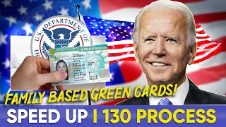 I130 Processing Priority 2022 | Speed Up Family Based Green Cards, Spouse, Relative & Others | USCIS