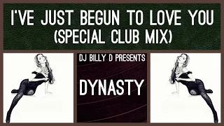 Dynasty - I’ve Just Begun to Love You (Special Club Mix)