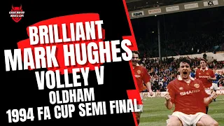 Brilliant Mark Hughes Volley v Oldham 1994 FA Cup Sem-Final