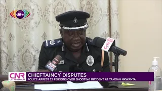 Police arrest 22 persons over shooting incident at Yamoah Nkwanta | Citi Newsroom