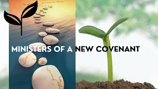 MINISTERS OF A NEW COVENANT