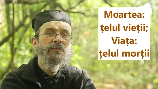 Moartea: țelul vieții; Viața: țelul morții - părintele Teologos