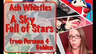 A Sky Full of Stars (Persona 4 Golden whistling cover)