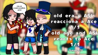 old era + ASL reacciona a ACE/PARTE 1/1(inglés y en español)