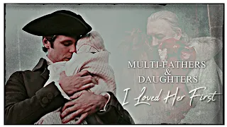 Multi-Fathers & Daughters || I Loved Her First [BVC Collab]