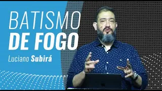 BATISMO DE FOGO - Luciano Subirá