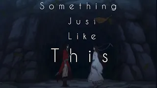 Something Just Like This AMV Hualian - Tian Guan Ci Fu (Heaven Official’s blessing)
