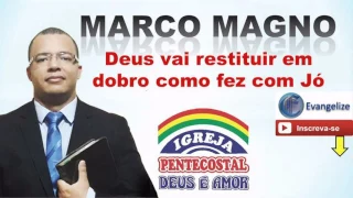 PASTOR MARCO MAGNO - Deus vai restituir em dobro como fez com Jó